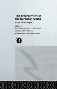 The Enlargement of the European Union (Issues and Strategies) by Victoria Curzon Price, Alice Landau, Richard Whitman, 9780415202923