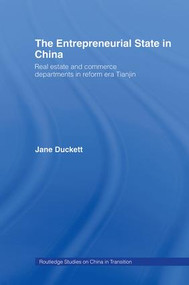 The Entrepreneurial State in China (Real Estate and Commerce Departments in Reform Era Tianjin) by Jane Duckett, 9780415187411
