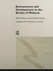 Environment and Development in the Straits of Malacca by Goh Kim Chuan, Mark Cleary, 9780415172431