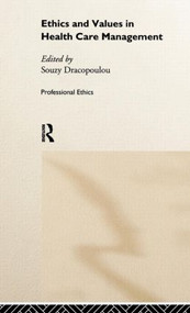 Ethics and Values in Healthcare Management by Souzy Dracopolou, 9780415146449