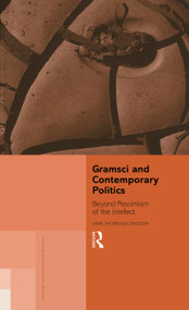 Gramsci and Contemporary Politics (Beyond Pessimism of the Intellect) by Anne Showstack Sassoon, 9780415162142