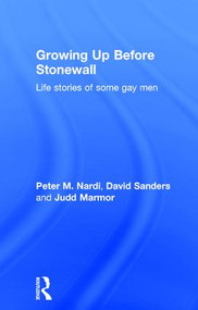 Growing Up Before Stonewall (Life Stories Of Some Gay Men) by Peter Nardi, 9780415101516
