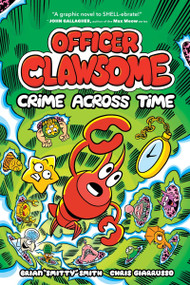 Officer Clawsome: Crime Across Time (A Graphic Novel) by Brian "Smitty" Smith, Chris Giarrusso, 9780063136397