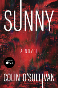 Sunny (A Novel) by Colin O'Sullivan, 9780063373358