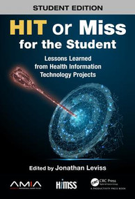 HIT or Miss for the Student (Lessons Learned from Health Information Technology Projects) by Jonathan Leviss, 9780367185688