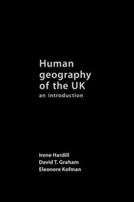 Human Geography of the UK (An Introduction) by David Graham, Irene Hardill, Eleonore Kofman, 9780415214254