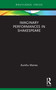 Imaginary Performances in Shakespeare by Aureliu Manea, Alistair Ian Blyth, 9780367498818