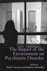The Impact of the Environment on Psychiatric Disorder by Hugh Freeman, Stephen Stansfeld, 9780415116183
