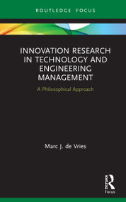 Innovation Research in Technology and Engineering Management (A Philosophical Approach) by Marc J. de Vries, 9780367821067