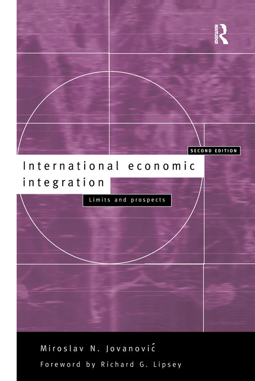 International Economic Integration (Limits and Prospects) by Miroslav Jovanovic, 9780415164504