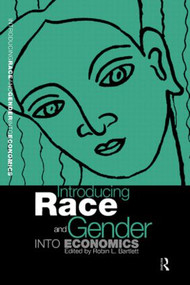 Introducing Race and Gender into Economics by Robin L Bartlett, 9780415162821