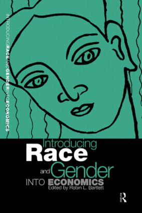 Introducing Race and Gender into Economics by Robin L Bartlett, 9780415162821