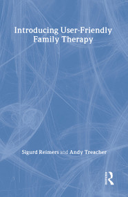 Introducing User-Friendly Family Therapy by Sigurd Reimers, Andy Treacher, 9780415074308