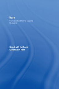 Italy (From the 1st to the 2nd Republic) by Sondra Z. Koff, Stephen P. Koff, 9780415196635