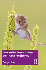 Leadership Lessons from the Trump Presidency by Douglas G. Long, 9780367862374