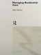Managing Residential Care by John Burton, 9780415164870