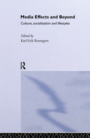Media Effects and Beyond (Culture, Socialization and Lifestyles) by Karl Erik Rosengren, 9780415091411