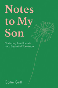 Notes to My Future Son (Nurturing Kind Hearts for a Beautiful Tomorrow) by Catie Gett, 9781743799895