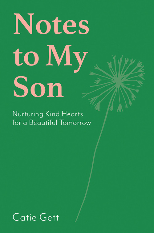 Notes to My Future Son (Nurturing Kind Hearts for a Beautiful Tomorrow) by Catie Gett, 9781743799895