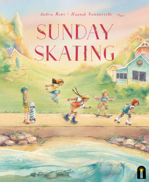 Sunday Skating by Andrea Rowe, Hannah Sommerville, 9781761213427