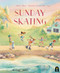 Sunday Skating by Andrea Rowe, Hannah Sommerville, 9781761213427