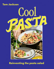 Cool Pasta (Reinventing the Pasta Salad) by Tom Jackson, 9781784885724