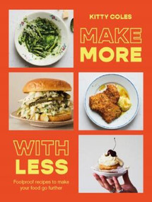 Make More with Less (Foolproof recipes to make your food go further) by Kitty Coles, 9781784887100