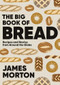 Big Book of Bread (Recipes and Stories From Around the Globe) by James Morton, 9781787138742