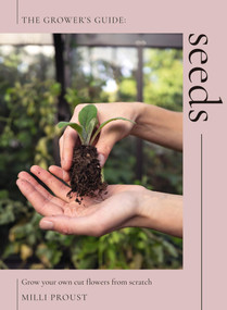 Seeds (Grow Your Own Cut Flowers from Scratch) by Milli Proust, 9781837831807
