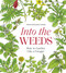Into the Weeds (How to Garden Like a Forager) by Tama Matsuoka Wong, 9781958417256