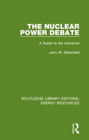 The Nuclear Power Debate (A Guide to the Literature) by Jerry W. Mansfield, 9780367231279