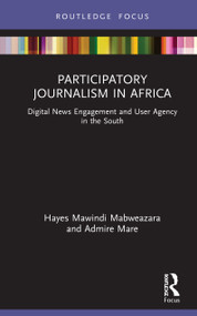 Participatory Journalism in Africa (Digital News Engagement and User Agency in the South) by Hayes Mawindi Mabweazara, Admire Mare, 9780367197292