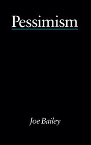 Pessimism - Bailey - 9780415002479 by Joe Bailey, 9780415002479