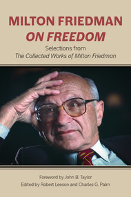 Milton Friedman on Freedom (Selections from The Collected Works of Milton Friedman) - 9780817920357 by Milton Friedman, Robert Leeson, Charles G. Palm, 9780817920357