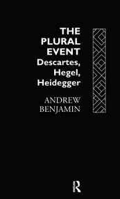 The Plural Event (Descartes, Hegel, Heidegger) - 9780415095280 by Andrew Benjamin, 9780415095280