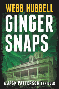 Ginger Snaps (A Jack Patterson Thriller) - 9780825309946 by Webb Hubbell, 9780825309946