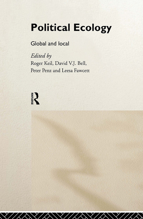 Political Ecology (Global and Local) by David Bell, Leesa Fawcett, Roger Keil, Peter Penz, 9780415183802