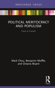 Political Meritocracy and Populism (Cure or Curse?) by Mark Chou, Benjamin Moffitt, Octavia Bryant, 9780367271022