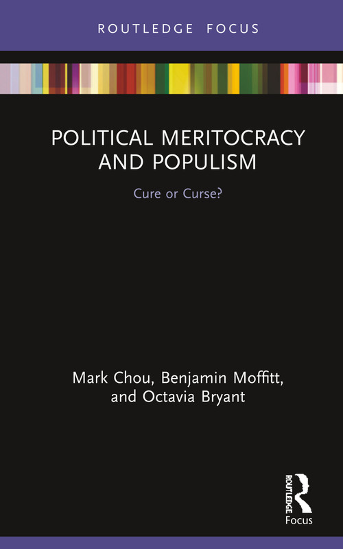 Political Meritocracy and Populism (Cure or Curse?) by Mark Chou, Benjamin Moffitt, Octavia Bryant, 9780367271022