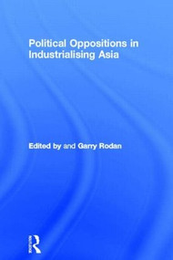 Political Oppositions in Industrialising Asia - 9780415148641 by Garry Rodan, 9780415148641