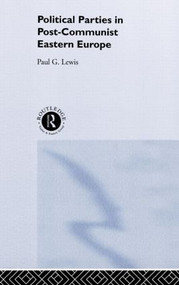 Political Parties in Post-Communist Eastern Europe - 9780415201810 by Paul Lewis, 9780415201810