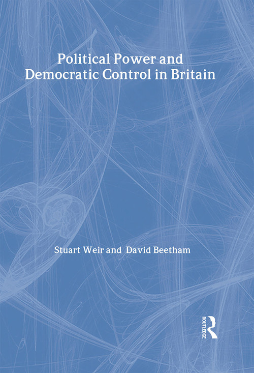 Political Power and Democratic Control in Britain by David Beetham, Stuart Weir, 9780415096430