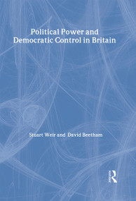 Political Power and Democratic Control in Britain by David Beetham, Stuart Weir, 9780415096430
