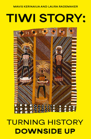 Tiwi Story (Turning history downside up) by Mavis Kerinaiua, Laura Rademaker, 9781742238128