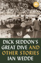 Dick Seddon's Great Dive and Other Stories by Ian Wedde, 9781776920204