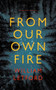 From Our Own Fire by William Letford, 9781800173439