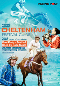Racing Post Cheltenham Festival Guide 2023 by Nick Pulford, 9781839501395