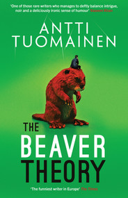 The Beaver Theory by Antti Tuomainen, David Hackston, 9781914585968