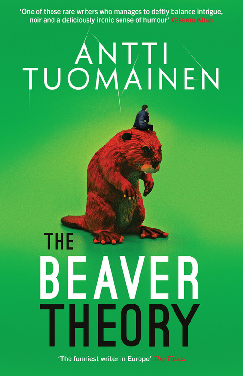 The Beaver Theory by Antti Tuomainen, David Hackston, 9781914585968