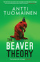The Beaver Theory by Antti Tuomainen, David Hackston, 9781914585968